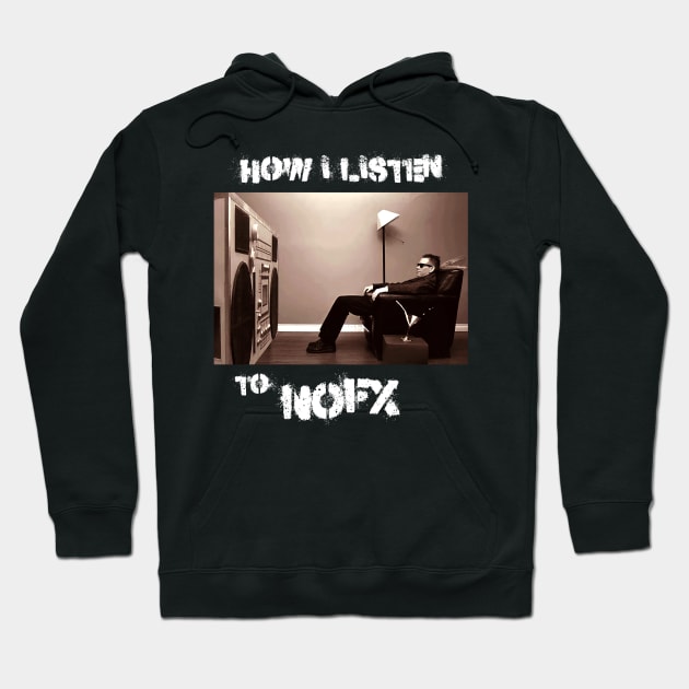 how i listen nofx Hoodie by debaleng